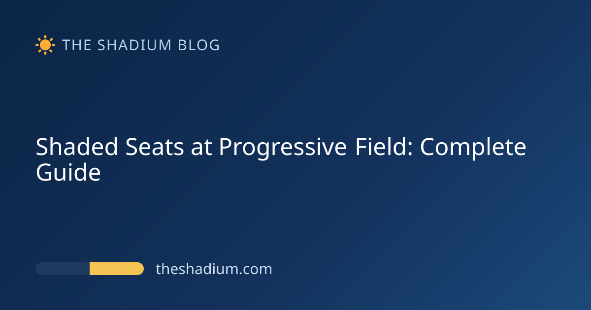Shaded Seats at Progressive Field: Complete Guide | The Shadium Blog